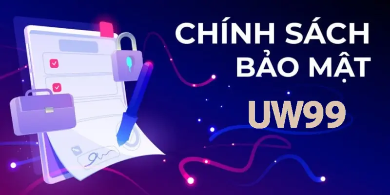 chính sách bảo mật uw99vietnam.co