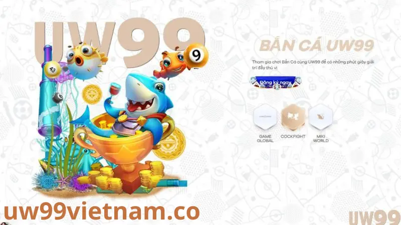 Bắn cá uw99 